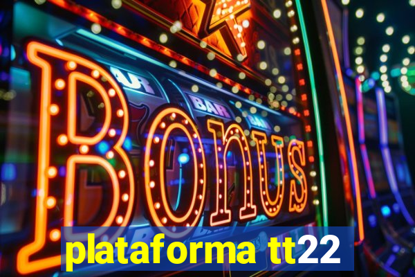 plataforma tt22